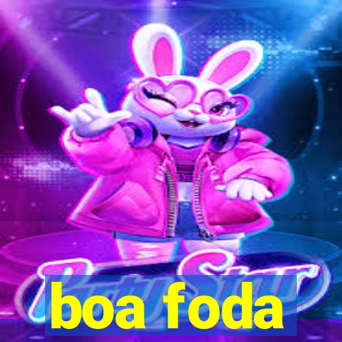 boa foda